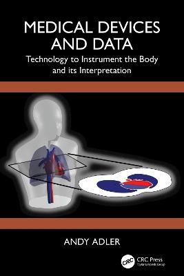 Medical Devices and Data: Technology to Instrument the Body and its Interpretation - Andy Adler - cover