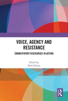 Voice, Agency and Resistance: Emancipatory Discourses in Action - cover