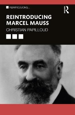 Reintroducing Marcel Mauss - Christian Papilloud - cover