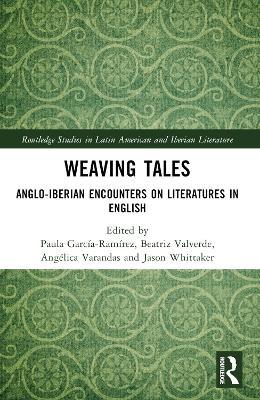Weaving Tales: Anglo-Iberian Encounters on Literatures in English - cover