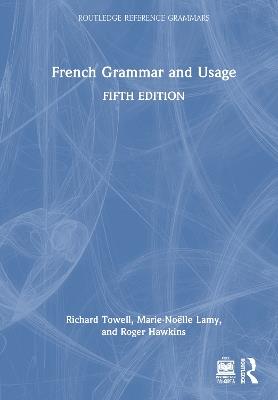 French Grammar and Usage - Richard Towell,Marie-Noëlle Lamy,Roger Hawkins - cover