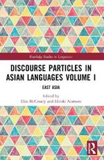 Discourse Particles in Asian Languages Volume I: East Asia