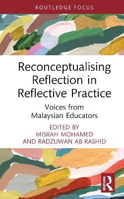 Reconceptualising Reflection in Reflective Practice: Voices from Malaysian Educators - cover