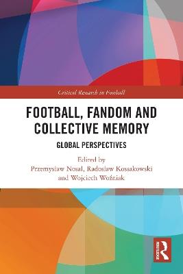 Football, Fandom and Collective Memory: Global Perspectives - cover
