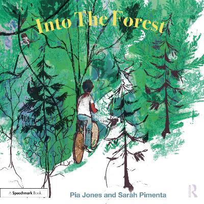 Into The Forest: For Children With Feelings Of Anxiety - Pia Jones,Sarah Pimenta - cover