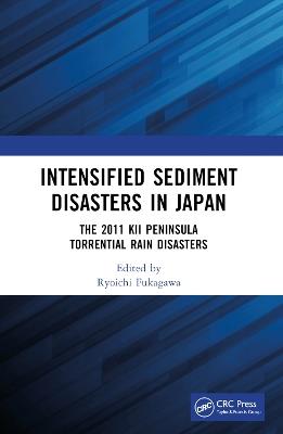 Intensified Sediment Disasters in Japan: The 2011 Kii Peninsula Torrential Rain Disasters - cover