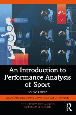 An Introduction to Performance Analysis of Sport - Adam Cullinane,Gemma Davies,Peter O'Donoghue - cover