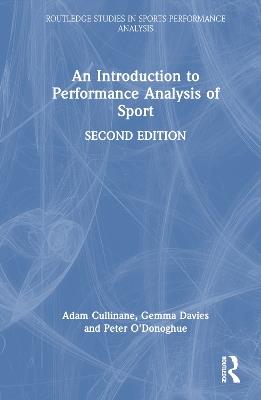 An Introduction to Performance Analysis of Sport - Adam Cullinane,Gemma Davies,Peter O'Donoghue - cover