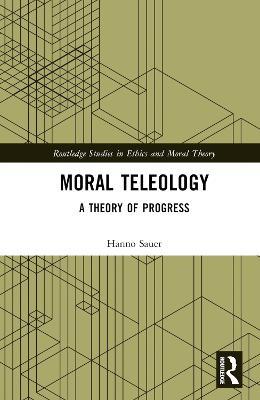 Moral Teleology: A Theory of Progress - Hanno Sauer - cover