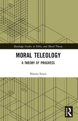 Moral Teleology: A Theory of Progress - Hanno Sauer - cover