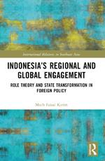 Indonesia’s Regional and Global Engagement: Role Theory and State Transformation in Foreign Policy