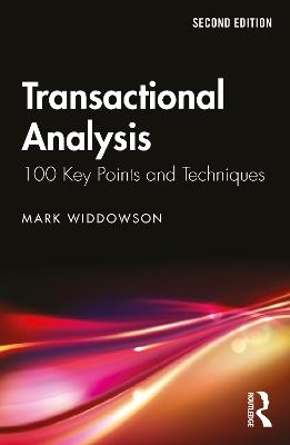 Transactional Analysis: 100 Key Points and Techniques - Mark Widdowson - cover