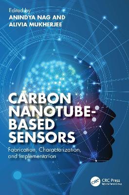 Carbon Nanotube-Based Sensors: Fabrication, Characterization, and Implementation - cover