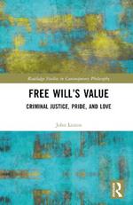 Free Will’s Value: Criminal Justice, Pride, and Love
