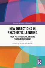 New Directions in Rhizomatic Learning: From Poststructural Thinking to Nomadic Pedagogy