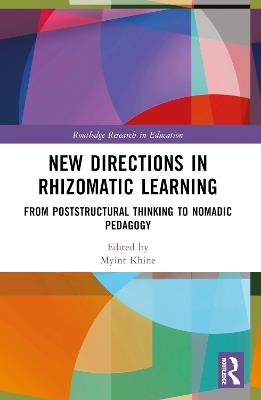 New Directions in Rhizomatic Learning: From Poststructural Thinking to Nomadic Pedagogy - cover