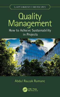 Quality Management: How to Achieve Sustainability in Projects - Abdul Razzak Rumane - cover