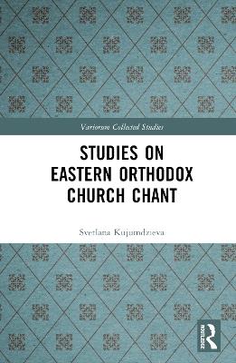 Studies on Eastern Orthodox Church Chant - Svetlana Kujumdzieva - cover