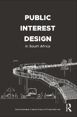 Public Interest Design in South Africa - Carin Combrinck,Claire du Trevou,Tshepo Mokholo - cover