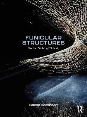 Funicular Structures: The Art of Building Efficiently - Damon Bolhassani - cover