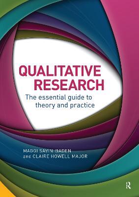 Qualitative Research: The Essential Guide to Theory and Practice - Maggi Savin-Baden,Claire Howell Major - cover