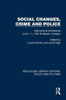 Social Changes, Crime and Police: International Conference June 1– 4, 1992 Budapest, Hungary - cover