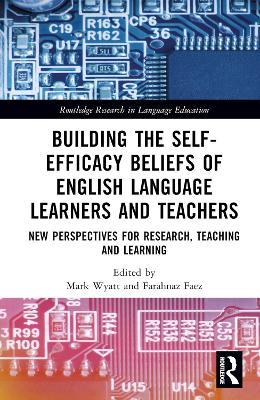 Building the Self-Efficacy Beliefs of English Language Learners and Teachers: New Perspectives for Research, Teaching and Learning - cover
