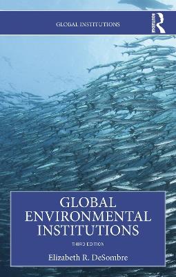 Global Environmental Institutions - Elizabeth R. DeSombre - cover