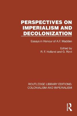 Perspectives on Imperialism and Decolonization: Essays in Honour of A.F. Madden - cover
