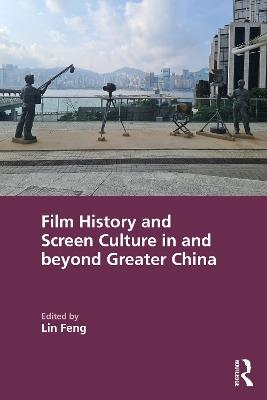 Film History and Screen Culture in and beyond Greater China - cover