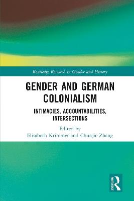 Gender and German Colonialism: Intimacies, Accountabilities, Intersections - cover