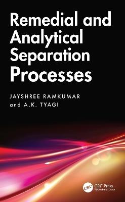 Remedial and Analytical Separation Processes - Jayshree Ramkumar,A.K. Tyagi - cover