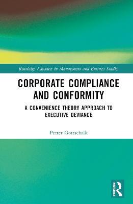 Corporate Compliance and Conformity: A Convenience Theory Approach to Executive Deviance - Petter Gottschalk - cover