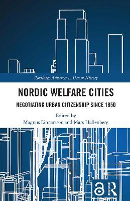 Nordic Welfare Cities: Negotiating Urban Citizenship since 1850 - cover