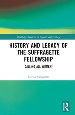 History and Legacy of the Suffragette Fellowship: Calling all Women!