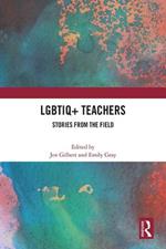 LGBTIQ+ Teachers: Stories from the Field