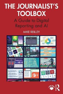 The Journalist’s Toolbox: A Guide to Digital Reporting and AI - Mike Reilley - cover