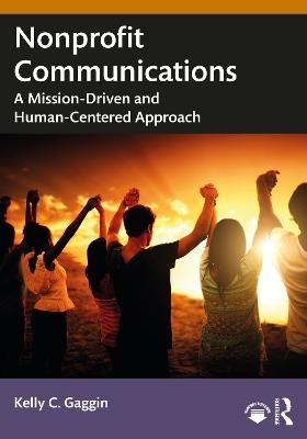Nonprofit Communications: A Mission-Driven and Human-Centered Approach - Kelly C. Gaggin - cover