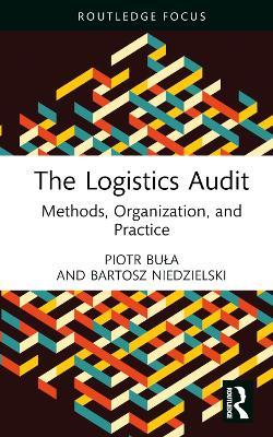 The Logistics Audit: Methods, Organization, and Practice - Piotr Buła,Bartosz Niedzielski - cover