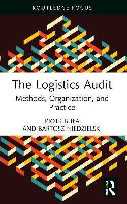 The Logistics Audit: Methods, Organization, and Practice - Piotr Bula,Bartosz Niedzielski - cover