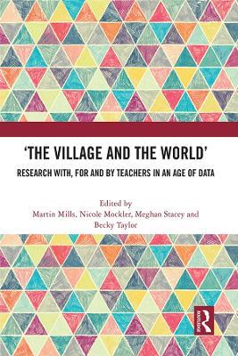 ‘The Village and the World’: Research with, for and by Teachers in an Age of Data - cover