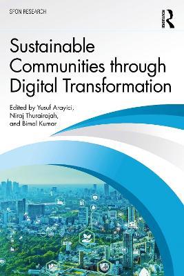 Sustainable Communities through Digital Transformation - Yusuf Arayici,Niraj Thurairajah,Bimal Kumar - cover