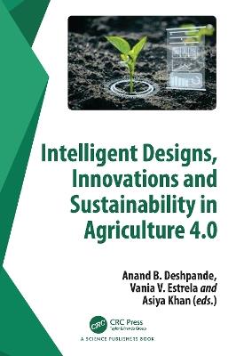 Intelligent Designs, Innovations and Sustainability in Agriculture 4.0 - cover