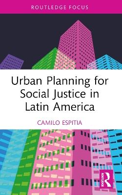 Urban Planning for Social Justice in Latin America - Camilo Espitia - cover