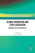 Global Migration and Civic Education: Research, Policy, and Practice