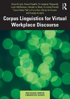 Corpus Linguistics for Virtual Workplace Discourse - Dawn Knight,Anne O'Keeffe,Christopher Fitzgerald - cover