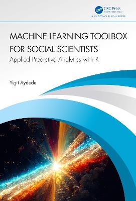 Machine Learning Toolbox for Social Scientists: Applied Predictive Analytics with R - Yigit Aydede - cover