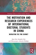 The Motivation and Research Experiences of International Doctoral Students in China: Navigating the PhD Journey