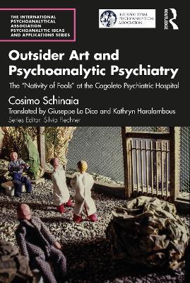 Outsider Art and Psychoanalytic Psychiatry: The “Nativity of Fools” at the Cogoleto Psychiatric Hospital - Cosimo Schinaia - cover