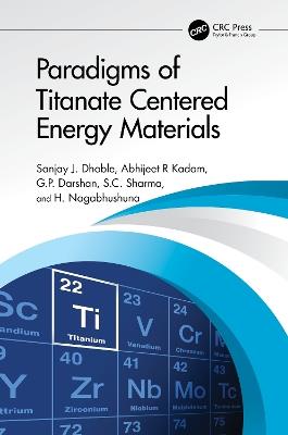 Paradigms of Titanate Centered Energy Materials - Sanjay J. Dhoble,Abhijeet R Kadam,G.P. Darshan - cover